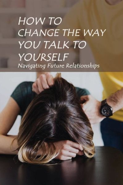 Cover for Trenton Heffley · How To Change The Way You Talk To Yourself (Paperback Book) (2021)