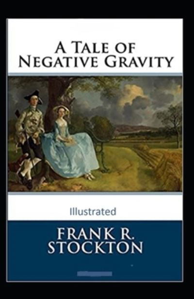 Cover for Frank R Stockton · A Tale of Negative Gravity Illustrated (Pocketbok) (2021)