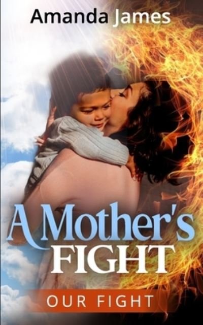 Cover for Amanda James · A Mother's Fight: Our Fight (Paperback Book) (2021)