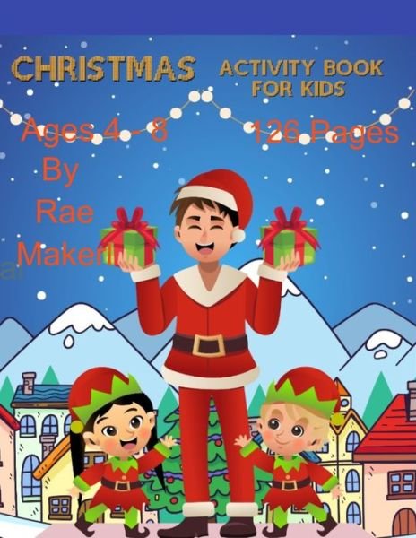 Christmas Activity Book for Kids 4 - 8 126 Pages - Rae Maker - Böcker - Independently Published - 9798838063373 - 25 juni 2022