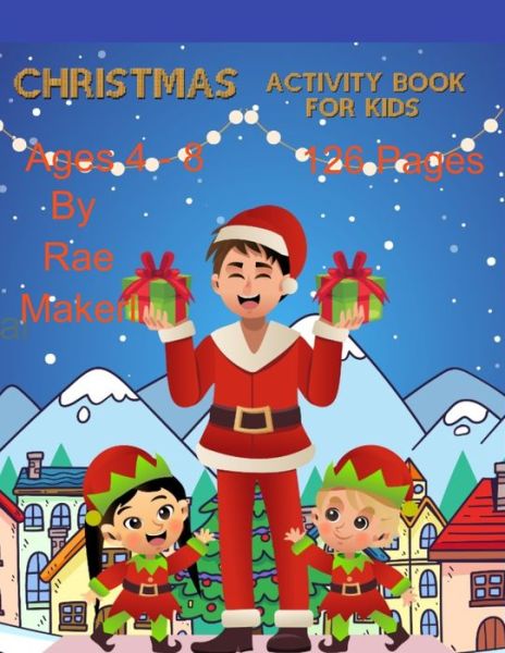 Christmas Activity Book for Kids 4 - 8 126 Pages - Rae Maker - Boeken - Independently Published - 9798838063373 - 25 juni 2022