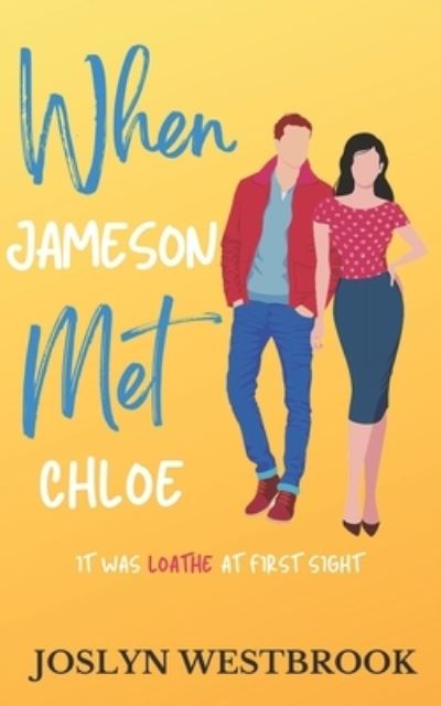 When Jameson Met Chloe: A Steamy Romantic Comedy - Joslyn Westbrook - Books - Independently Published - 9798838274373 - June 26, 2022