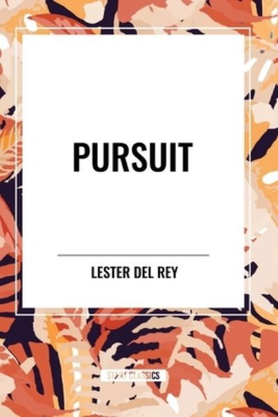 Pursuit - Lester Del Rey - Kirjat - Sta - 9798880910373 - keskiviikko 15. toukokuuta 2024