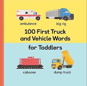 Cover for Rockridge Press · 100 First Truck and Vehicle Words for Toddlers (Book) (2022)