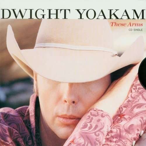 Cover for Dwight Yoakam · These Arms (SCD) (1998)