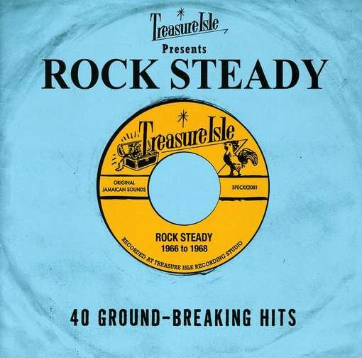 Rock Steady -treasure Isle Presents 40 Jamaican Ground-breaking Hits - V/A - Musiikki - SPECTRUM - 0602527956374 - torstai 29. maaliskuuta 2012