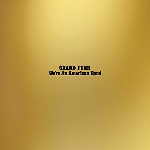 Cover for Grand Funk Railroad · We're An American Band (LP) [Reissue edition] (2017)