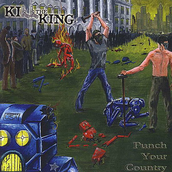 Cover for Kill the King · Punch Your Country (CD) (2008)