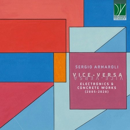Armaroli: Vice-versa, Electronics & Concrete Works (20 - Sergio Armaroli - Musikk - DA VINCI CLASSICS - 0746160914374 - 26. august 2022