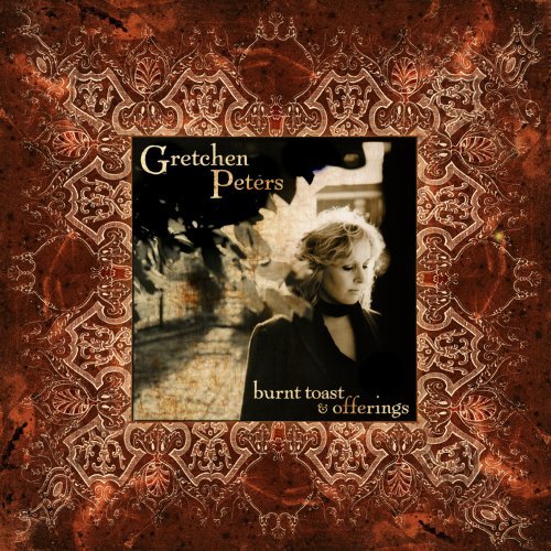 Cover for Gretchen Peters · Burnt Toast &amp; Offerings (CD) (2007)
