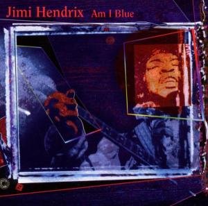 Cover for The Jimi Hendrix Experience · Am I Blue (CD) (2009)