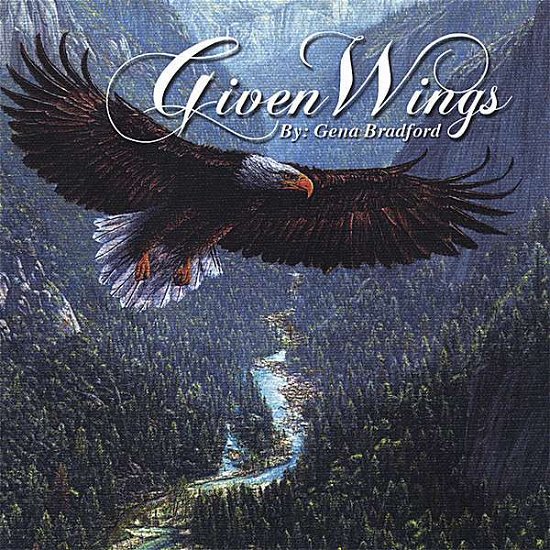 Cover for Gena Bradford · Given Wings (CD) (2006)