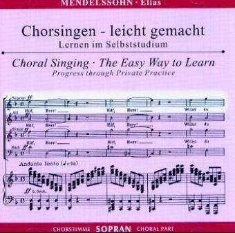 Cover for Felix Mendelssohn Bartholdy (1809-1847) · Chorsingen leicht gemacht - Felix Mendelssohn: Elias (Sopran) (CD)