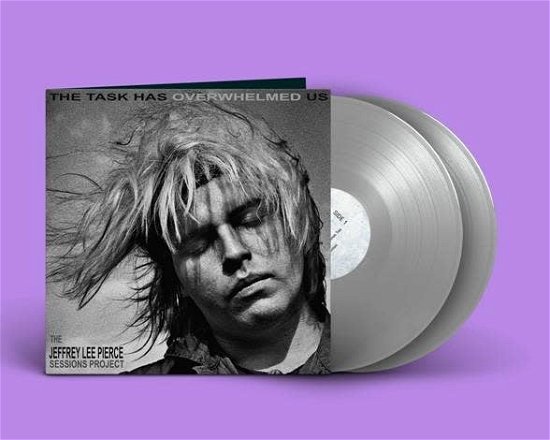 Cover for The Jeffrey Lee Pierce Sessions Project · The Task Has Overwhelmed Us (LP) [Limited Silver Vinyl edition] (2023)
