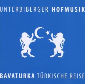 Cover for Unterbiberger Hofmusik · Bavaturka Turkische Reise (CD) (2019)