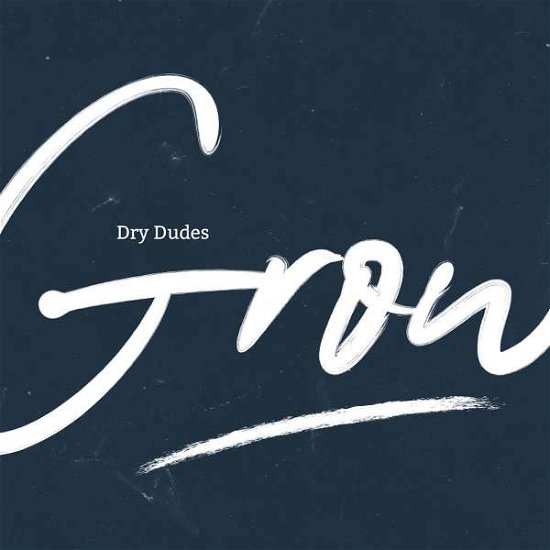 Cover for Dry Dudes · Grow (VINYL) (2019)