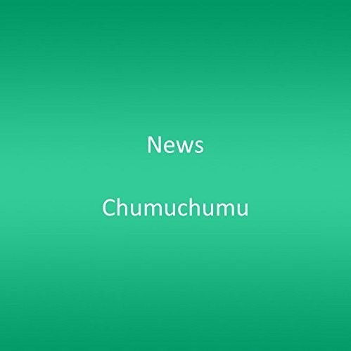 Chumuchumu - News - Music - Avex - 4719760107374 - July 24, 2015