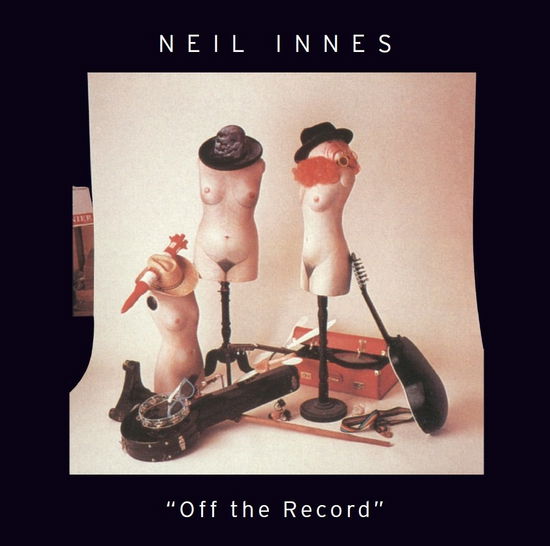 Cover for Neil Innes · Off the Record (CD) [Japan Import edition] (2017)