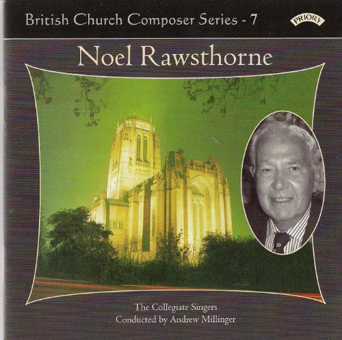 Cover for Collegiate Singers / Millinger / Moorhouse · British Church Music Series - 7: Music Of Noel Rawsthorne (CD) (2018)