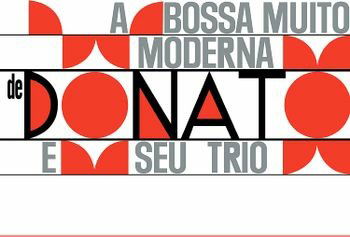 A Bossa Muito Moderna - Joao Donato E Seu Trio - Música - HONEYPIE - 7427252391374 - 17 de fevereiro de 2023