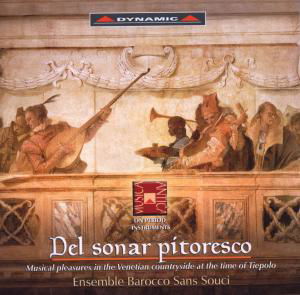 Del Sonar Pitoresco - Ensemble Barocco Sans Souci - Musik - DYNAMIC - 8007144606374 - 23. april 2009