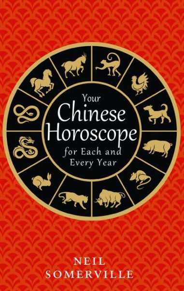 Your Chinese Horoscope for Each and Every Year - Neil Somerville - Books - HarperCollins Publishers - 9780008239374 - September 26, 2017