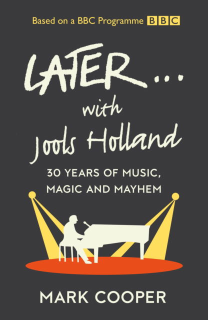 Cover for Mark Cooper · Later ... With Jools Holland: 30 Years of Music, Magic and Mayhem (Innbunden bok) (2022)