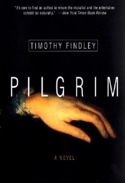 Cover for Timothy Findley · Pilgrim: a Novel (Paperback Book) [1rst edition] (2001)