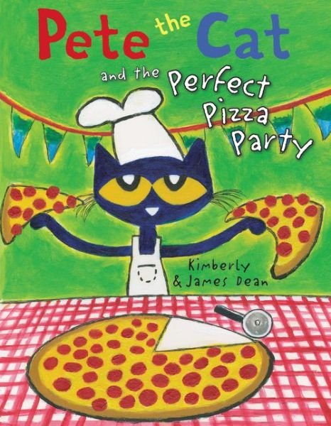 Cover for James Dean · Pete the Cat and the Perfect Pizza Party - Pete the Cat (Hardcover Book) (2019)