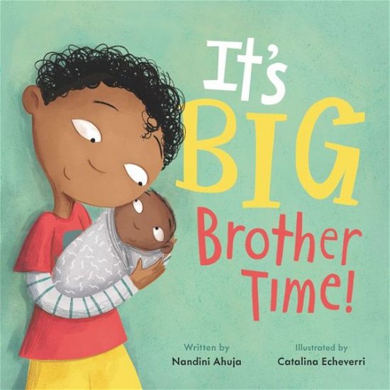 It's Big Brother Time! - My Time - Nandini Ahuja - Kirjat - HarperCollins Publishers Inc - 9780062884374 - torstai 10. kesäkuuta 2021