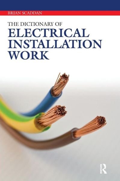 Cover for Brian Scaddan · The Dictionary of Electrical Installation Work (Paperback Book) (2011)