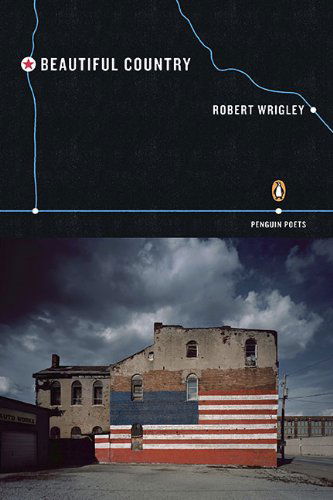 Cover for Robert Wrigley · Beautiful Country (Poets, Penguin) (Paperback Book) [1st edition] (2010)