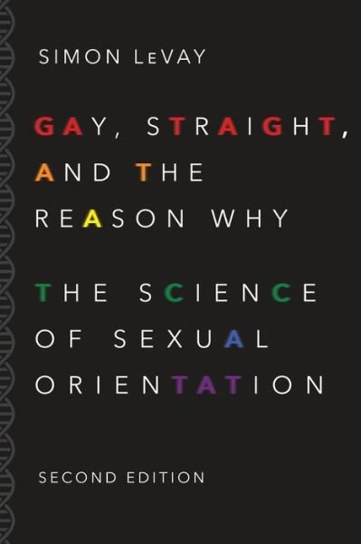 Cover for Simon LeVay · Gay, Straight, and the Reason Why: The Science of Sexual Orientation (Paperback Book) [Revised edition] (2016)