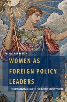 Cover for Bashevkin, Sylvia (Professor of Political Science, Professor of Political Science, University of Toronto) · Women as Foreign Policy Leaders: National Security and Gender Politics in Superpower America - Oxford Studies in Gender and International Relations (Hardcover Book) (2018)