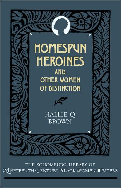 Cover for Hallie Q. Brown · Homespun Heroines and Other Women of Distinction - The Schomburg Library of Nineteenth-Century Black Women Writers (Hardcover Book) (1988)