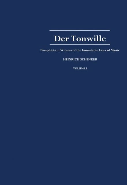 Der Tonwille: Pamphlets in Witness of the Immutable Laws of Music, offered to a New Generation of Youth by Heinrich Schenker. Volume 1: Issues 1-5 (1921-1923) - Heinrich Schenker - Books - Oxford University Press Inc - 9780195122374 - March 25, 2004