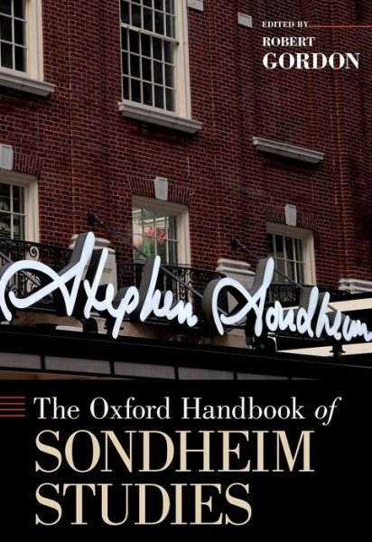 The Oxford Handbook of Sondheim Studies - Oxford Handbooks - Robert Gordon - Books - Oxford University Press Inc - 9780195391374 - June 2, 2014