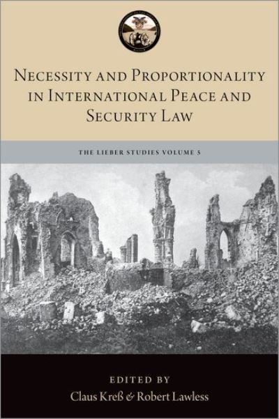 Cover for Necessity and Proportionality in International Peace and Security Law - The Lieber Studies Series (Gebundenes Buch) (2021)