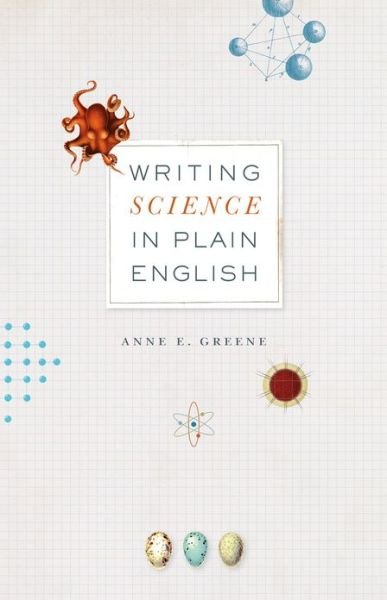 Cover for Anne E. Greene · Writing Science in Plain English - Chicago Guides to Writing, Editing and Publishing (Paperback Book) (2013)