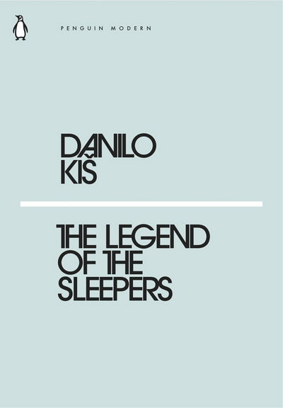 The Legend of the Sleepers - Penguin Modern - Danilo Kis - Books - Penguin Books Ltd - 9780241339374 - February 22, 2018