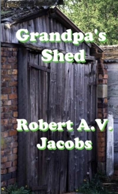 Cover for Robert A V Jacobs · Grandpa's Shed (Paperback Book) (2019)