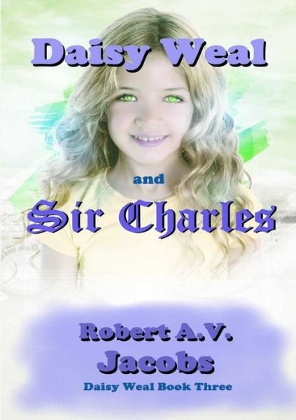 Cover for Robert A.V. Jacobs · Daisy Weal and Sir Charles (Paperback Book) (2019)