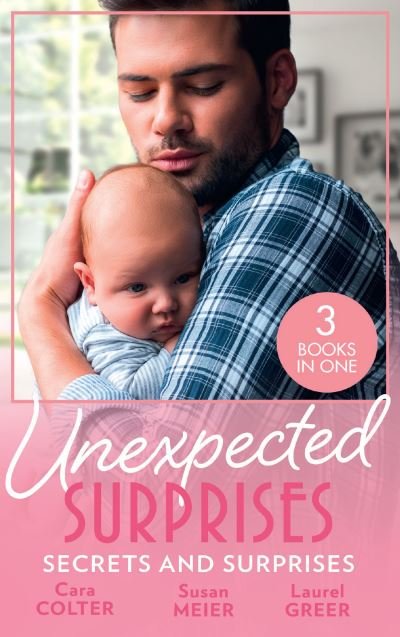 Cover for Cara Colter · Unexpected Surprises: Secrets And Surprises: The Pregnancy Secret / Her Pregnancy Surprise / from Exes to Expecting (Paperback Book) (2022)