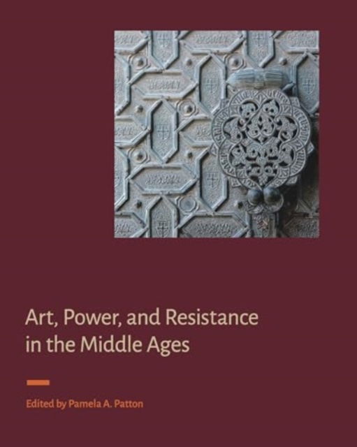 Art, Power, and Resistance in the Middle Ages - Signa: Papers of the Index of Medieval Art at Princeton University (Hardcover Book) (2024)