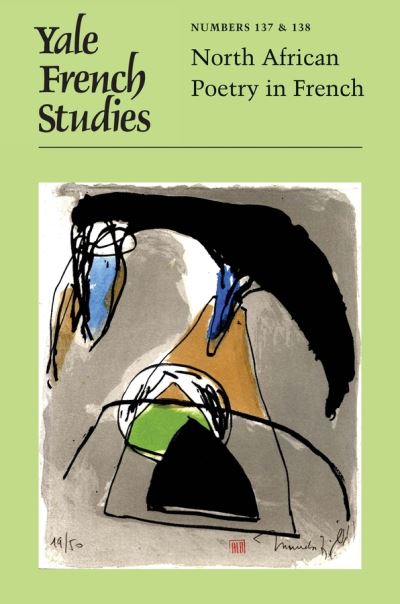 Yale French Studies, Number 137/138: North African Poetry in French - Yale French Studies - Thomas Connolly - Books - Yale University Press - 9780300250374 - February 23, 2021