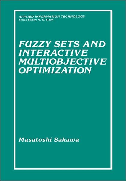 Cover for Masatoshi Sakawa · Fuzzy Sets and Interactive Multiobjective Optimization - Applied Information Technology (Gebundenes Buch) [1993 edition] (1993)