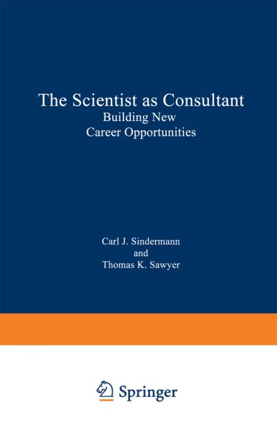 Cover for Carl J. Sindermann · The Scientist as Consultant: Building New Career Opportunities (Paperback Book) [Softcover reprint of the original 1st ed. 1997 edition] (1997)