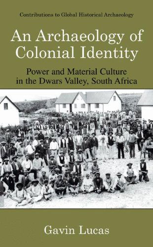 Cover for Gavin Lucas · An Archaeology of Colonial Identity: Power and Material Culture in the Dwars Valley, South Africa - Contributions To Global Historical Archaeology (Hardcover Book) [2004 edition] (2004)