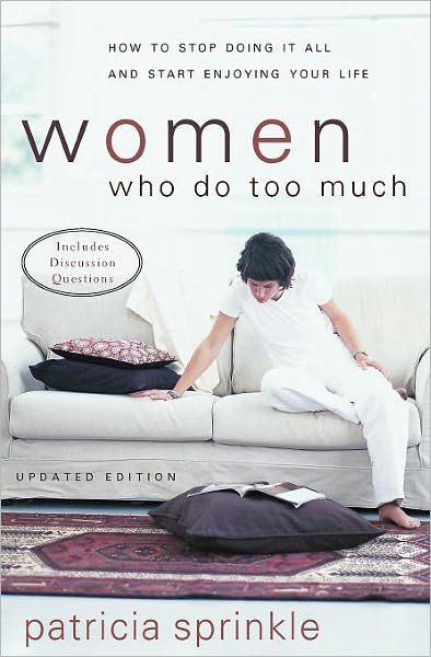 Cover for Patricia Sprinkle · Women Who Do Too Much: How to Stop Doing It All and Start Enjoying Your Life (Pocketbok) [Revised edition] (2002)
