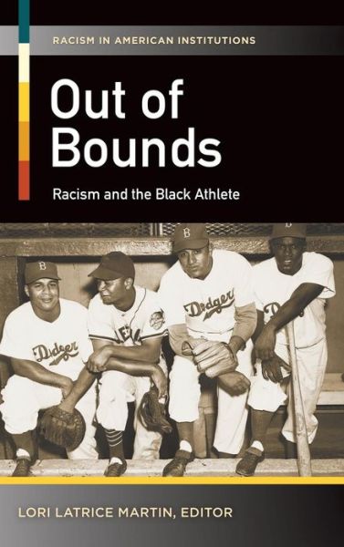 Cover for Lori Latrice Martin · Out of Bounds: Racism and the Black Athlete - Racism in American Institutions (Hardcover Book) (2014)